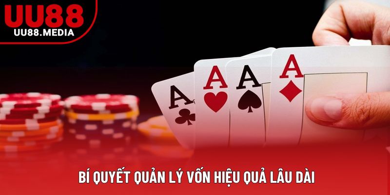 Bí quyết quản lý vốn hiệCách Chơi Bài Poker Hiệu Quả Cho Hội Viên tại UU88u quả lâu dài