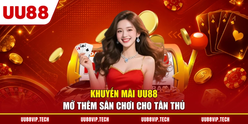 Khuyến mãi UU88 mở thêm sân chơi cho tân thủ