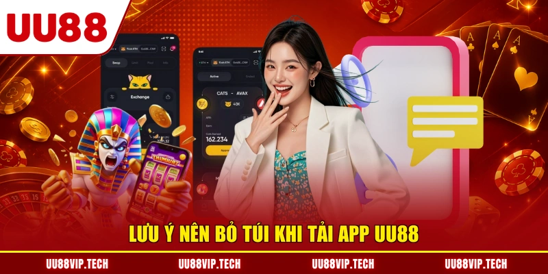 Lưu ý nên bỏ túi khi tải app UU88