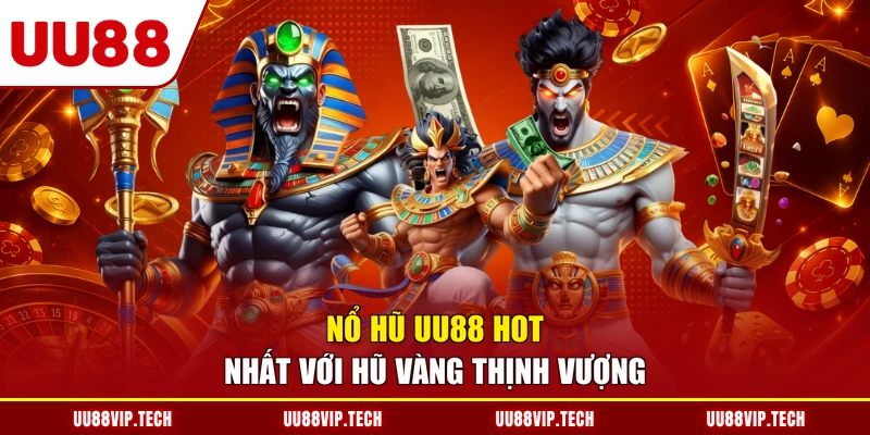 Nổ hũ UU88 hot nhất với Hũ Vàng Thịnh Vượng