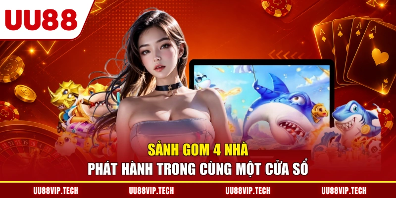 Sảnh gom 4 nhà phát hành trong cùng một cửa sổ