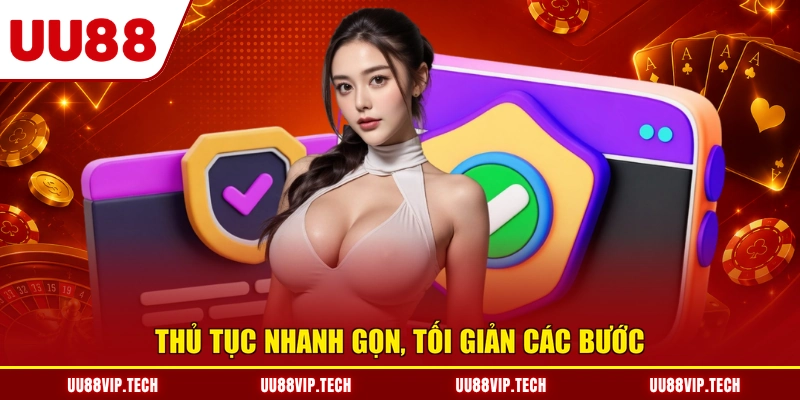 Thủ tục nhanh gọn, tối giản các bước