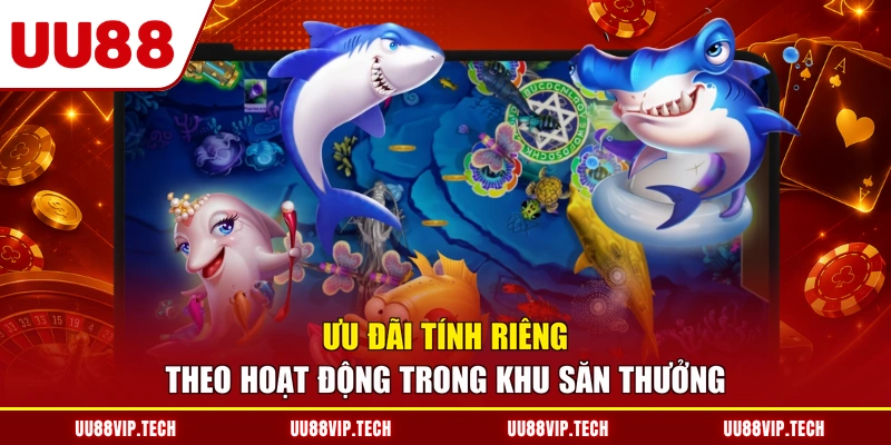 Ưu đãi tính riêng theo hoạt động trong khu săn thưởng