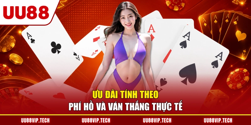 Ưu đãi tính theo phí hồ và ván thắng thực tế
